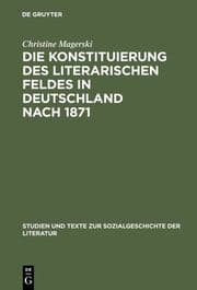 Cover von Die Konstituierung des literarischen Feldes in Deutschland nach 1871