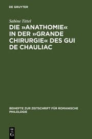 Cover von Die 'Anathomie' in der 'Grande Chirurgie' des Gui de Chauliac