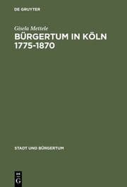 Cover von Bürgertum in Köln 1775-1870