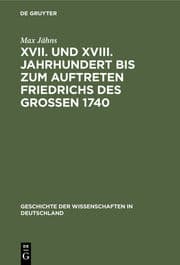 Cover von XVII. und XVIII. Jahrhundert bis zum Auftreten Friedrichs des Großen 1740