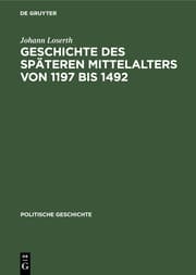 Cover von Geschichte des späteren Mittelalters von 1197 bis 1492
