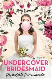 Cover von Undercover Bridesmaid - Das perfekte Durcheinander