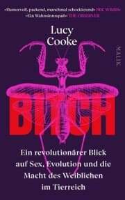 Cover von Bitch - Ein revolutionärer Blick auf Sex, Evolution und die Macht des Weiblichen im Tierreich