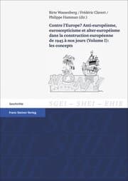 Cover von Contre l'Europe? Anti-europeisme, euroscepticisme et alter-europeisme dans la construction europeenne de 1945 a nos jours. Vol. 1: les concepts