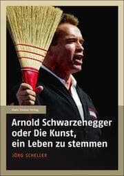 Cover von Arnold Schwarzenegger oder Die Kunst, ein Leben zu stemmen