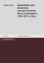 Cover von Sonnenkult und Kaisertum von den Severern bis zu Constantin I. (193-337 n. Chr.)