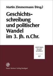 Cover von Geschichtsschreibung und politischer Wandel im 3. Jh. n. Chr.