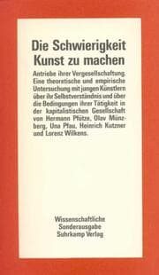 Cover von Die Schwierigkeit, Kunst zu machen - Antriebe ihrer Vergesellschaftung