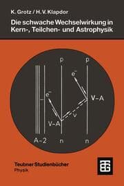 Cover von Die schwache Wechselwirkung in Kern-, Teilchen- und Astrophysik
