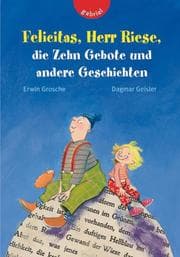Cover von Felicitas, Herr Riese, die Zehn Gebote und andere Geschichten