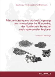Cover von Pflanzennutzung und Ausbreitungswege von Innovationen im Pflanzenbau der Nordischen Bronzezeit und angrenzender Regionen