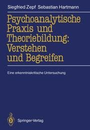 Cover von Psychoanalytische Praxis und Theoriebildung: Verstehen und Begreifen