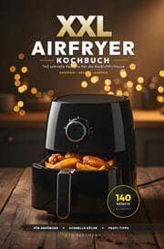 Cover von XXL Airfryer Kochbuch: 140 schnelle Rezepte für die Heißluftfritteuse