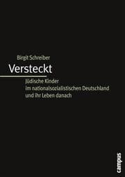 Cover von Versteckt: Jüdische Kinder im nationalsozialistischen Deutschland und ihr Leben danach