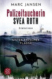 Cover von Polizeitaucherin Svea Roth - Unter falscher Flagge