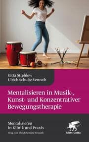 Cover von Mentalisieren in Musik-, Bewegungs- und Kunsttherapie (Mentalisieren in Klinik und Praxis)