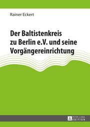Cover von Der Baltistenkreis zu Berlin e.V. und seine Vorgängereinrichtung