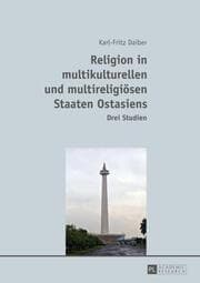 Cover von Religion in multikulturellen und multireligiösen Staaten Ostasiens