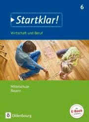 Cover von Startklar! - Wirtschaft und Beruf - Mittelschule Bayern - Ausgabe ab 2017 - 6. Jahrgangsstufe