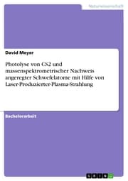 Cover von Photolyse von CS2 und massenspektrometrischer Nachweis angeregter Schwefelatome mit Hilfe von Laser-Produzierter-Plasma-Strahlung