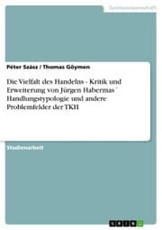 Cover von Die Vielfalt des Handelns - Kritik und Erweiterung von Jürgen Habermas' Handlungstypologie und andere Problemfelder der TKH