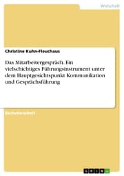 Cover von Das Mitarbeitergespräch. Ein vielschichtiges Führungsinstrument unter dem Hauptgesichtspunkt Kommunikation und Gesprächsführung