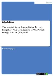 Cover von The lessons to be learned from Peyton Farquhar - 'An Occurrence at Owl Creek Bridge' and its (anti)hero