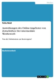 Cover von Auswirkungen des Online-Angebotes von Zeitschriften: Der intermediäre Wettbewerb