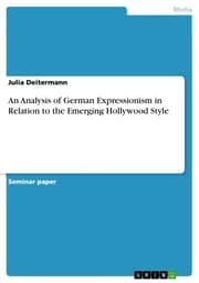 Cover von An Analysis of German Expressionism in Relation to the Emerging Hollywood Style