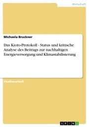 Cover von Das Kioto-Protokoll - Status und kritische Analyse des Beitrags zur nachhaltigen Energieversorgung und Klimastabilisierung
