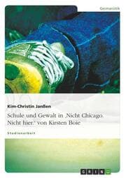 Cover von Schule und Gewalt als Themen der Kinder- und Jugendliteratur am Beispiel der Jugendlektüre 'Nicht Chicago.Nicht hier' von Kirsten Boie