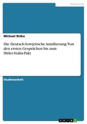 Cover von Die Deutsch-Sowjetische Annäherung: Von den ersten Gesprächen bis zum Hitler-Stalin-Pakt