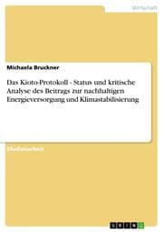 Cover von Das Kioto-Protokoll - Status und kritische Analyse des Beitrags zur nachhaltigen Energieversorgung und Klimastabilisierung