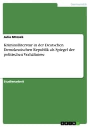 Cover von Kriminalliteratur in der Deutschen Demokratischen Republik als Spiegel der politischen Verhältnisse