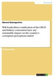 Cover von Will South Africas ratification of the OECD anti-bribery convention have any sustainable impact on the countrys corruption perceptions index?