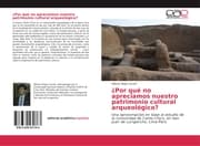 Cover von ¿Por qué no apreciamos nuestro patrimonio cultural arqueológico?
