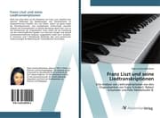 Cover von Franz Liszt und seine Liedtranskriptionen