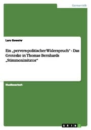 Cover von Ein pervers-politischer Widerspruch - Das Groteske in Thomas Bernhards Stimmenimitator