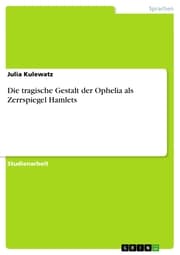 Cover von Die tragische Gestalt der Ophelia als Zerrspiegel Hamlets