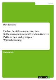Cover von Umbau des Vakuumsystems eines Kolbenmanometers zum Erreichen kürzerer Zykluszeiten und geringerer Wärmebelastung