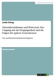 Cover von Nationalsozialismus und Holocaust. Der Umgang mit der Vergangenheit und die Folgen für spätere Generationen