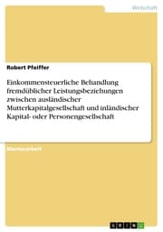 Cover von Einkommensteuerliche Behandlung fremdüblicher Leistungsbeziehungen zwischen ausländischer Mutterkapitalgesellschaft und inländischer Kapital- oder Personengesellschaft