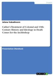 Cover von Cather's Treatment of Colonial and 19th- Century History and Ideology in Death Comes for the Archbishop