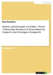 Cover von Defizite und Potentiale von Public - Private - Partnership Projekten in Deutschland im Vergleich zum Vereinigten Königreich