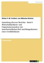 Cover von Sammlung diverser Berichte - Band I: Wirtschaftlichkeits- und Organisationsanalyse des innerbetrieblichen Hol- und Bringedienstes eines Großklinikums
