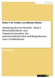 Cover von Sammlung diverser Berichte - Band I: Wirtschaftlichkeits- und Organisationsanalyse des innerbetrieblichen Hol- und Bringedienstes eines Großklinikums