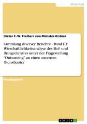 Cover von Sammlung diverser Berichte - Band III: Wirschaftlichkeitsanalyse des Hol- und Bringedienstes unter der Fragestellung 'Outsorcing' an einen externen Dienstleister