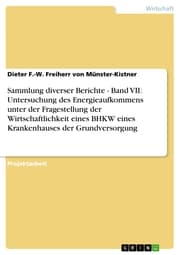 Cover von Sammlung diverser Berichte - Band VII: Untersuchung des Energieaufkommens unter der Fragestellung der Wirtschaftlichkeit eines BHKW eines Krankenhauses der Grundversorgung