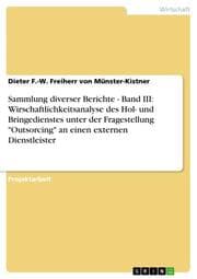 Cover von Sammlung diverser Berichte - Band III: Wirschaftlichkeitsanalyse des Hol- und Bringedienstes unter der Fragestellung 'Outsorcing' an einen externen Dienstleister