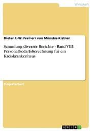 Cover von Sammlung diverser Berichte - Band VIII: Personalbedarfsberechnung für ein Kreiskrankenhaus